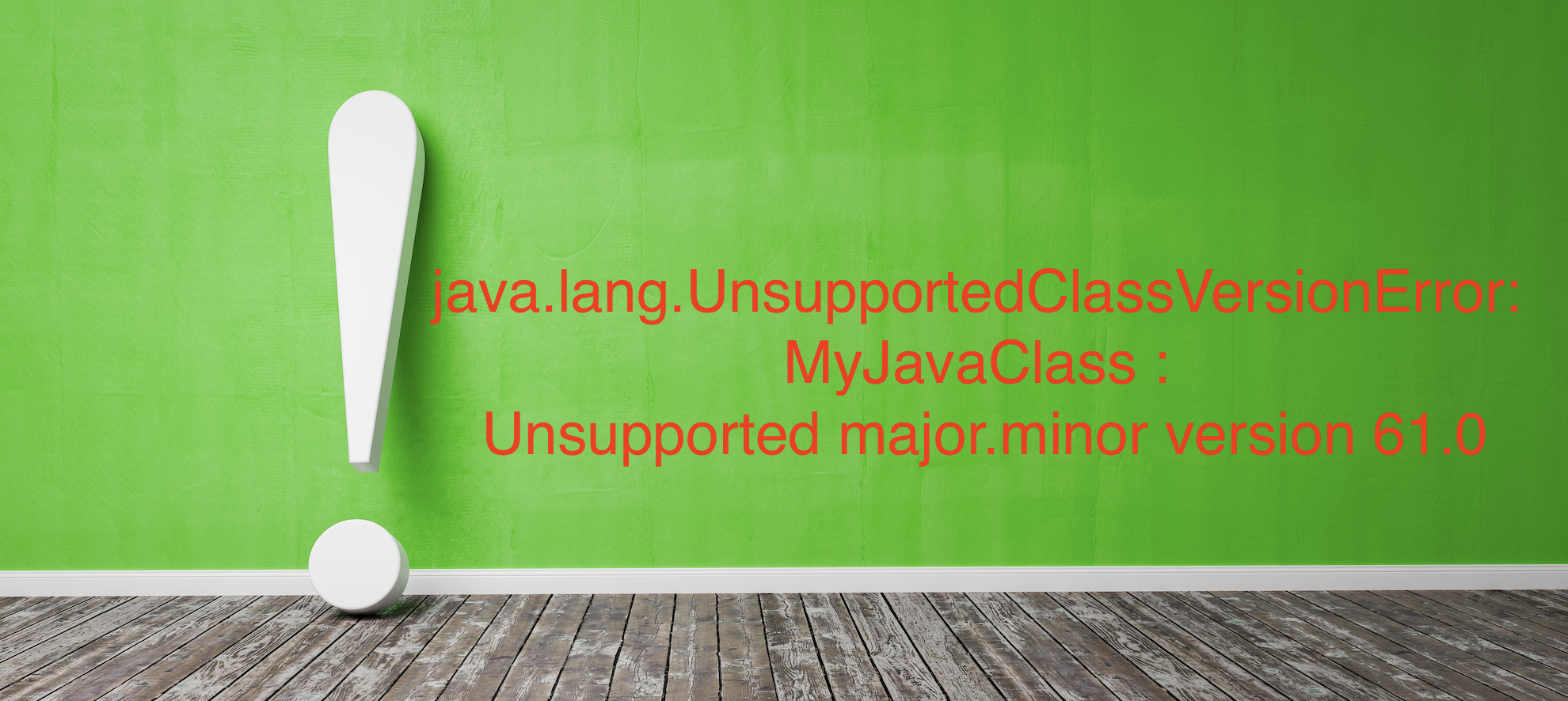Java Error Unsupported Major Minor Version